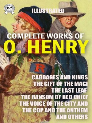cover image of The Complete Works of O. Henry. Illustrated